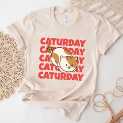 caturday shirt, everyday caturday, funny cat shirt, cat lover, cute cat, love cat shirt, cat day shirt