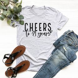 cheers to 21 years shirt, 21st birthday shirt, finally twenty-one shirt, 21 years old t-shirt, 21st birthday shirt, it's