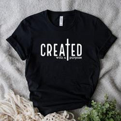 created with a purpose shirt, christian shirt, self love shirt, easter shirt, you matter tee, religious shirt, faith tee