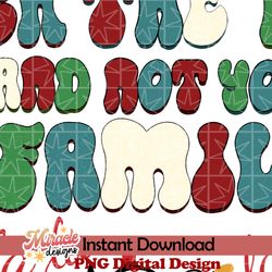 deck the halls and not your family sublimation