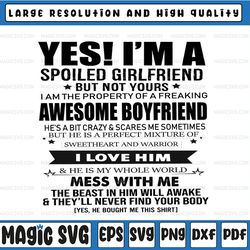 Yes ! I'm A Spoiled Girlfriend Design, Gift For Boyfriend, Couple Svg, Boyfriend Png,Awesome Girlfriend, Sublimation Des