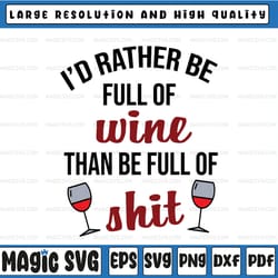 i'd rather be full of wine than be full of svg svg, wine svg, wine svg canvas, wine print png, wine files and cricut,