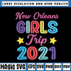 New Orleans Girls Trip 2021 SVG PNG Dxf Eps Cricut File Silhouette Art