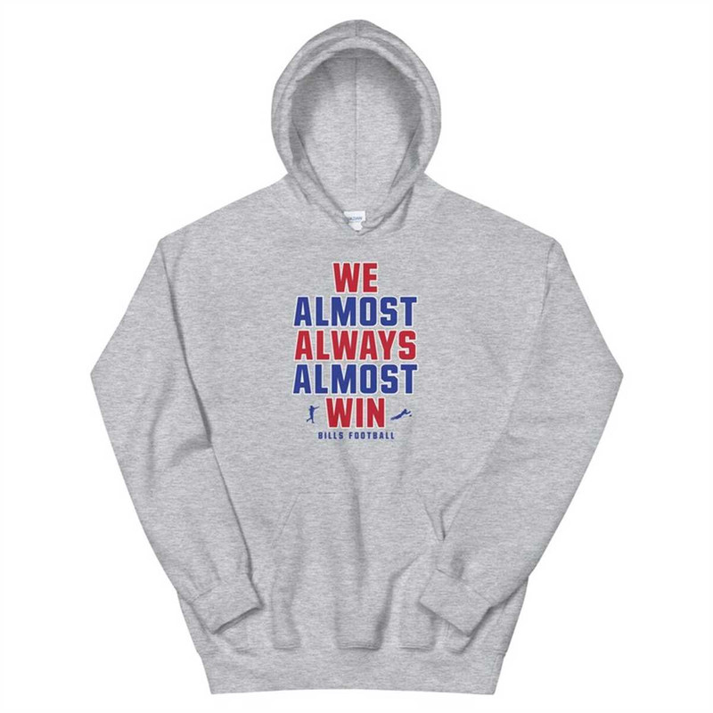 MR-552023214021-we-almost-always-almost-win-hoodie-buffalo-bills-funny-shirt-image-1.jpg