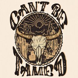 Can't Be Tamed png, Western cowboy png, Western png, Retro png, Cow Skull png, Desert png, country png,Sublimation Desig