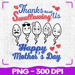 thanks for not swallowing us png, happy mother's day png, father's day, png, sublimation, png files, sublimation png