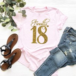 finally 18 shirt, 18th birthday shirt, sweet 18 shirt, it's my birthday shirt, 18th birthday party shirt