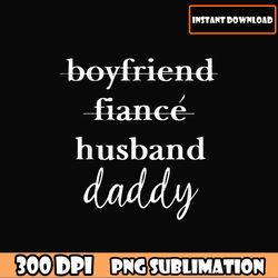 boyfriend fiance husband daddy bundle png, father's day png download file, dad quotes dad sayings download