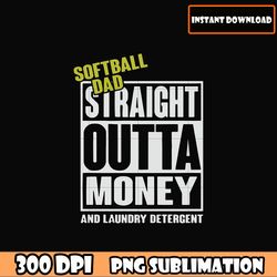 softball dad straight outta money and laundry detergent, father's day png download file, dad quotes dad sayings download