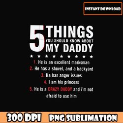 bundle png 5 things you should know about my daddy, father's day png download file, dad quotes dad sayings download