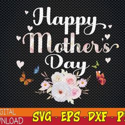 happy mother's day 2023 cute floral for women mom grandma svg, eps, png, dxf, digital download