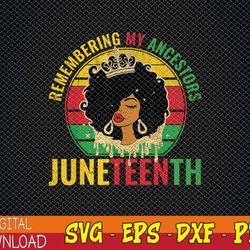 juneteenth svg remembering my ancestors black freedom png, digital download