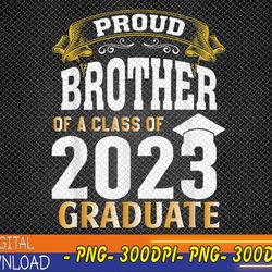 graduation gifts for family proud brother of a 2023 senior png, digital download