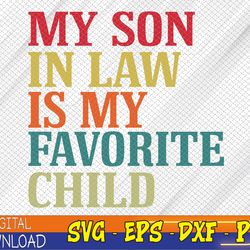 my son in law is my favorite child funny family humor retro svg, eps, png, dxf, digital download