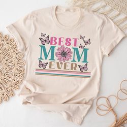 happy mother's day shirt, best mom ever shirt, mom gift, mother's day shirt, mother's day gift, mom shirt, happy mother'