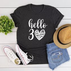 hello 30 heart shirt, 30th birthday shirt, thirtieth birthday tee, birthday trip shirt, 30th birthday idea, 30th birthda