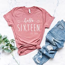 hello sixteen shirt, 16th birthday for her, sweet sixteen shirt, turning 16 birthday gift, unisex tee, birthday gift, bi