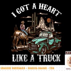 western sunset cowgirl i got a heart like a truck vintage png