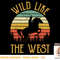 Wild Like The West Funny Rodeo Cowboy Western Country Music T-Shirt copy.jpg