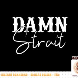 womens damn strait, southern, country, western v-neck png