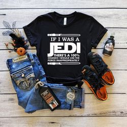 if i was a jedi shirt, jedi shirt, star wars shirt, disney men shirt, star wars, disney wars gift, star wars tshirt, dis