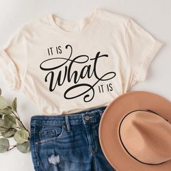 it is what it is shirt, t is what it is t-shirt, inspirational shirt,shirts with sayings,funny sarcastic tee,gift for he