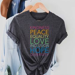 kindness shirt, peace, love, equality, inclusion, hope, diversity, be kind shirt, inclusion matter shirt, equality shirt