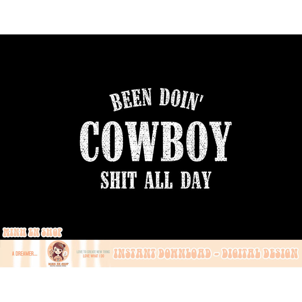 Been Doing Cowboy Shit All Day T-Shirt copy.jpg