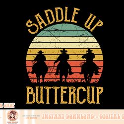 cowboy cowgirl southern western saddle up buttercup png