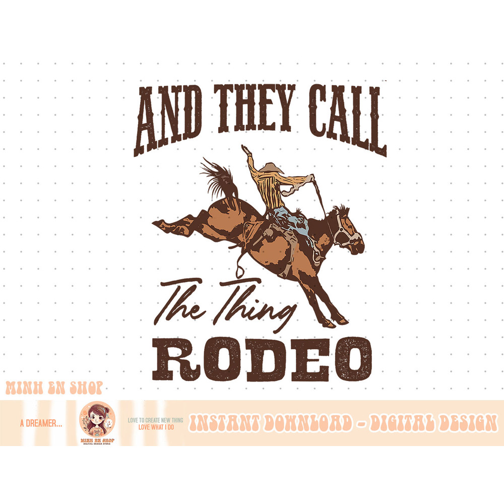 Cowboy Horsing They Call The Thing Rodeo Western Country T-Shirt copy.jpg