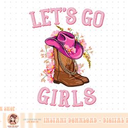 cute western cowgirls country western rodeo let's go girls png
