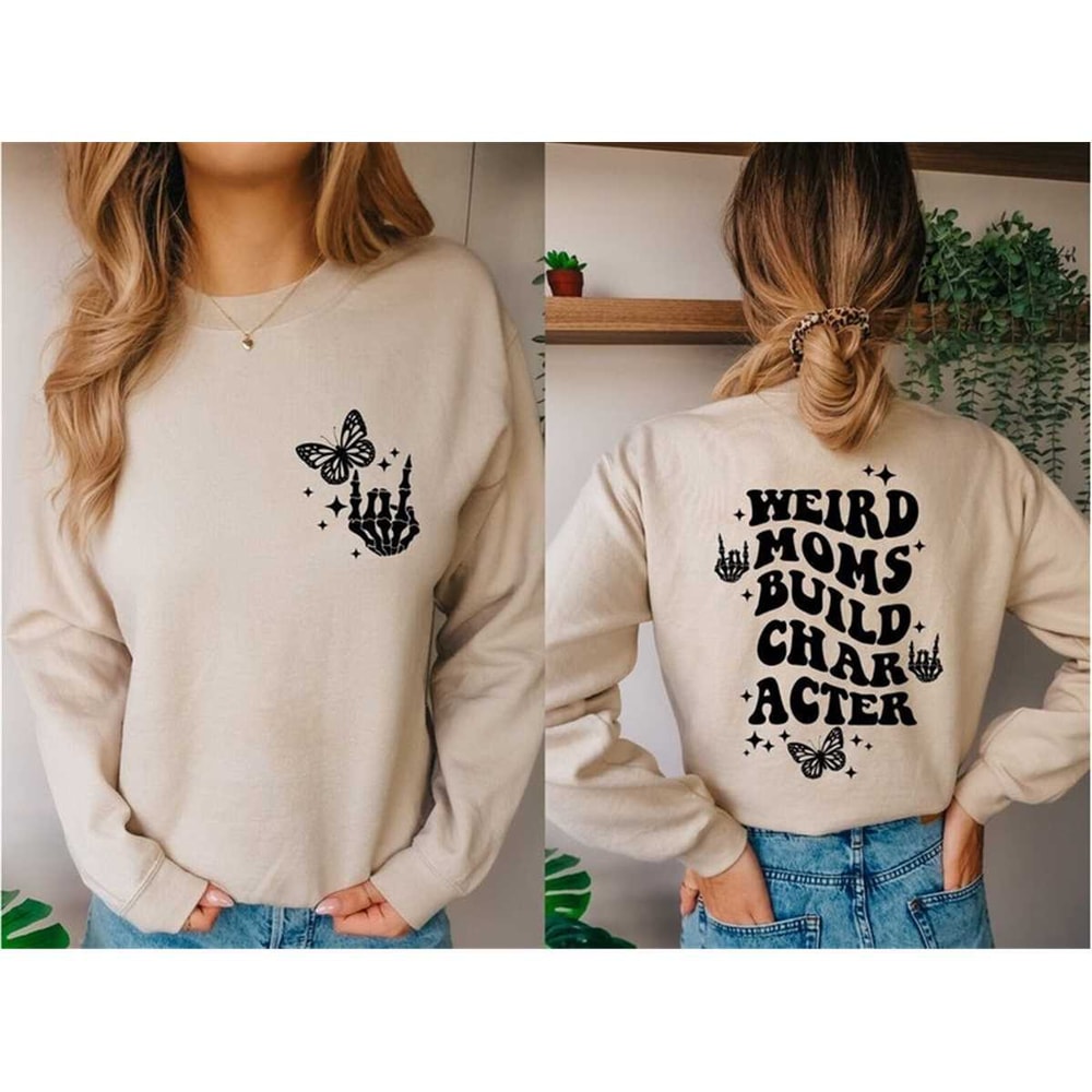 MR-652023124229-weird-moms-build-character-sweatshirt-funny-mom-sayings-image-1.jpg