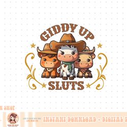 giddy up sluts funny western cowgirl ranch rodeo country cow png