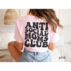 anti social moms club shirt mama tshirt funny mom shirt antisocial moms club t shirt overstimulated mom t-shirt cool mom
