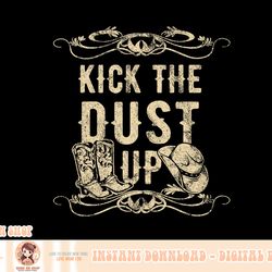 kick the dust up cowboy cowgirl western png