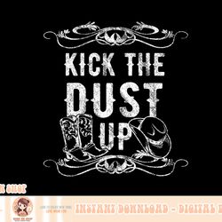 kick the dust up cowboy cowgirl western png