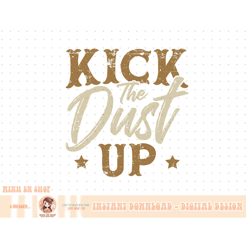Kick The Dust Up for a Cowgirl T-Shirt copy.jpg