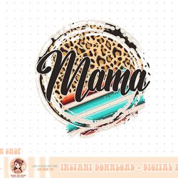 leopard pattern mama serape print cowgirl rodeo mommy mom png