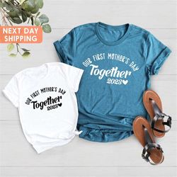 First Mother's Day Shirts, Matching Mom And Baby Shirt, Our First Mothers Day Together 2022 Matching Shirt, Mother's Day