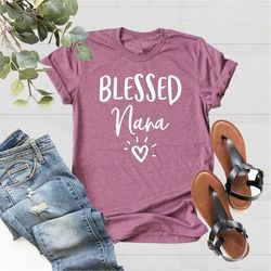 Blessed Nana Shirt, Nana Gift, Nana Shirt, Best Mom Tshirt, Mothers Day Shirt, Pregnancy Announcement Tee, Mama Shirt