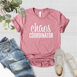 chaos coordinator shirt, mommy shirt, teacherlife shirt, mom shirt, teacher shirt, mother's day shirt, preschool teacher