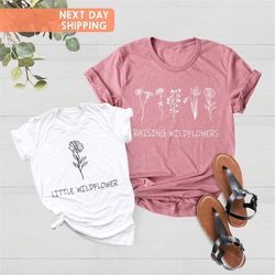 raising wildflowers shirt, little wildflower shirt, flower shirt for mom and baby, matching mommy and me shirt,mothers d