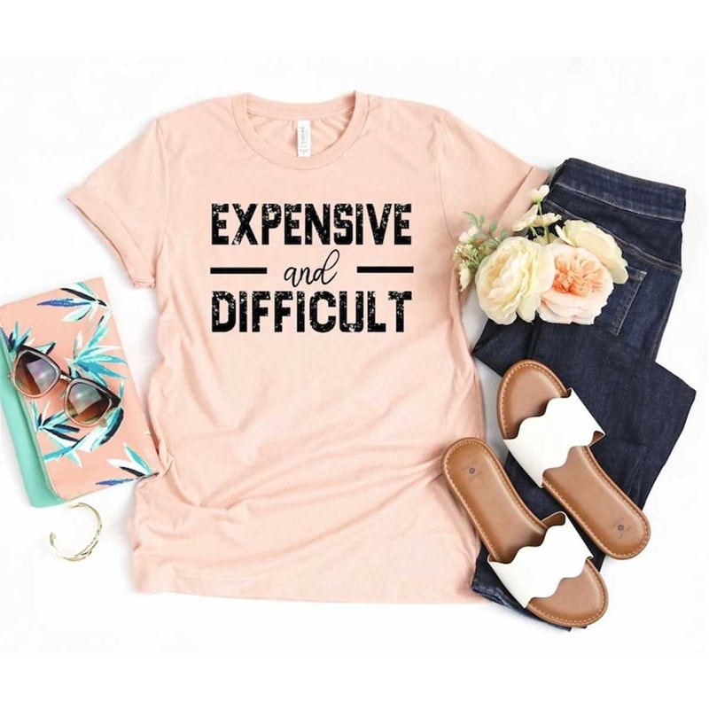 MR-652023143625-expensive-and-difficult-shirt-funny-shirt-mothers-day-gift-image-1.jpg