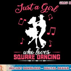 just a girl who loves square dancing t-shirt copy png