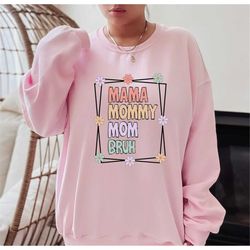 mama mommy mom bruh sweatshirt,mothers day sweatshirt,mom life hoodie,gift for mom,mom shirt,mama shirt,mom sweatshirt,m