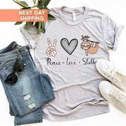 Peace Love Sloths T-Shirt, Show Peace Shirt, Inspirational Tee, Love Shirt, Sloth Shirt, Adorable Animals Tee, Sloth Yog