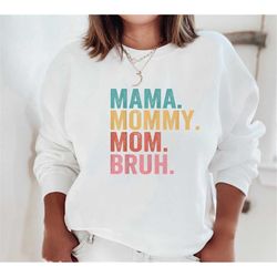mama mommy mom bruh sweatshirt,mothers day sweatshirt,mom life hoodie,gift for mom,mom shirt,mama shirt,mom sweatshirt,m
