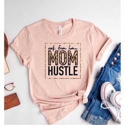 work from home mom hustle shirt,mom t-shirt,mommy shirt,gift for mom,mother's day shirt,momlife shirt,leopard printing s