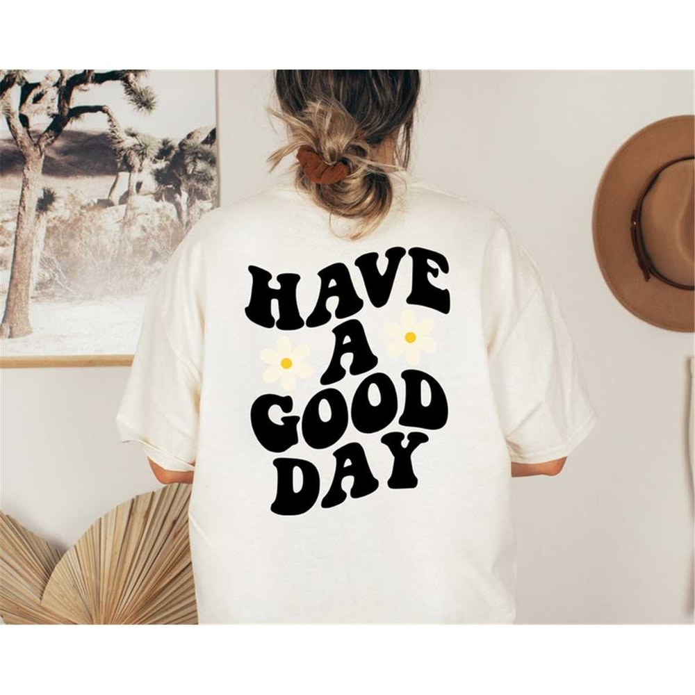MR-652023151928-have-a-good-day-shirt-tshirt-have-a-good-day-tshirt-have-a-image-1.jpg