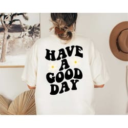 have a good day shirt, tshirt have a good day tshirt have a good day tee positive quote tumblr shirt preppy aesthetic